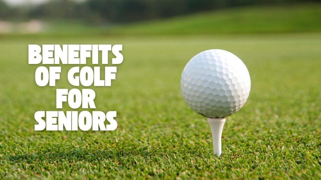 benefits of golf for seniors