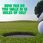 how far do you walk in 18 holes of golf